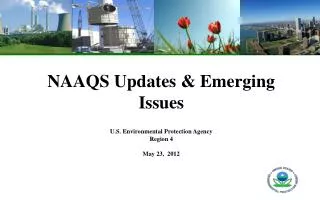 NAAQS Updates &amp; Emerging Issues U.S. Environmental Protection Agency Region 4 May 23, 2012