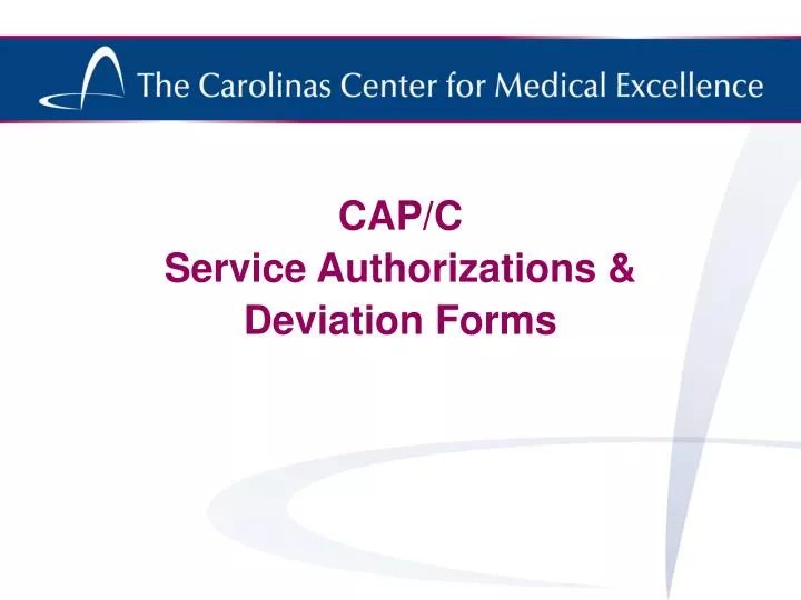 cap c service authorizations deviation forms