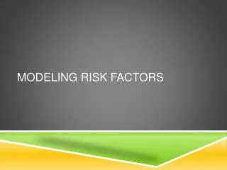 Modeling Risk Factors