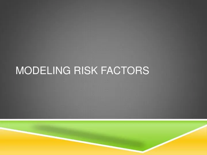 PPT - Modeling Risk Factors PowerPoint Presentation, free download - ID ...