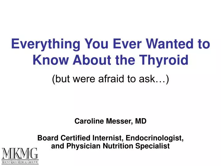 everything you ever wanted to know about the thyroid but were afraid to ask