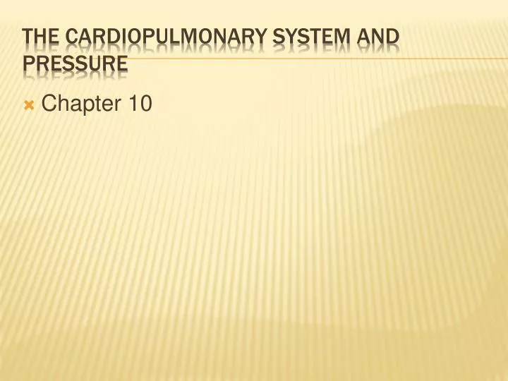 the cardiopulmonary system and pressure