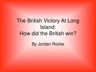The British Victory At Long Island: How did the British win?