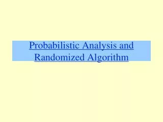 Probabilistic Analysis and Randomized Algorithm
