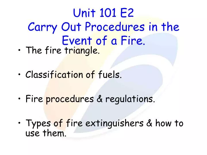 unit 101 e2 carry out procedures in the event of a fire