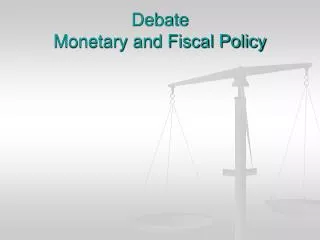 Debate Monetary and Fiscal Policy