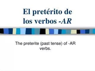 El pret érito de los verbos -AR
