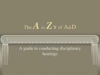 The A to Z ’ s of A &amp; D