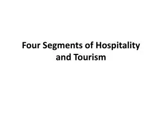 Four Segments of Hospitality and Tourism