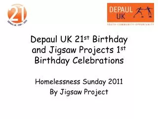 Depaul UK 21 st Birthday and Jigsaw Projects 1 st Birthday Celebrations