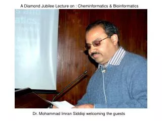 A Diamond Jubilee Lecture on : Cheminformatics &amp; Bioinformatics