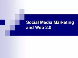 Social Media Marketing and Web 2.0