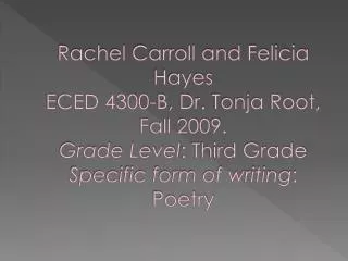 Rachel Carroll and Felicia Hayes ECED 4300-B, Dr. Tonja Root, Fall 2009. Grade Level : Third Grade Specific form of wr