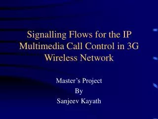 Signalling Flows for the IP Multimedia Call Control in 3G Wireless Network