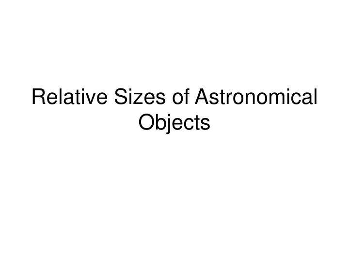 relative sizes of astronomical objects