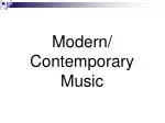 Modern/ Contemporary Music - slide 1