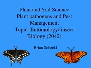 Plant and Soil Science Plant pathogens and Pest Management Topic: Entomology/ insect Biology (2042)