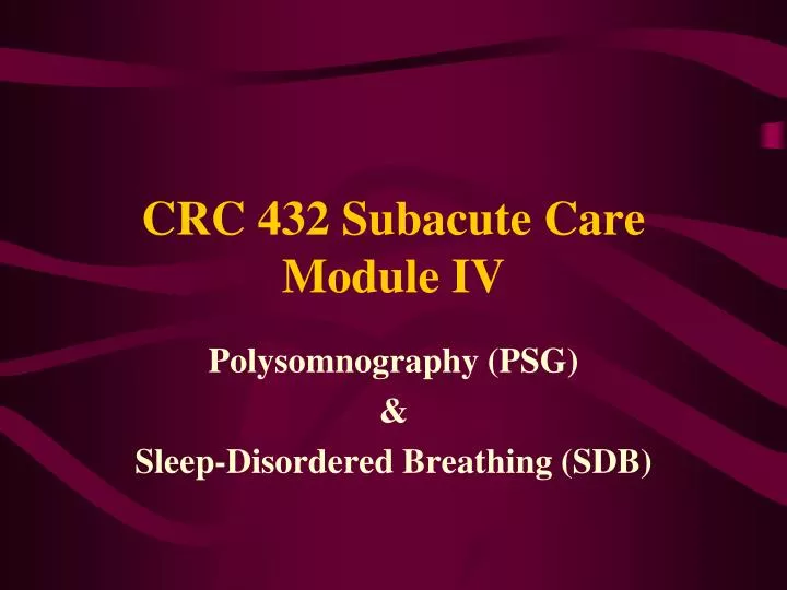 crc 432 subacute care module iv