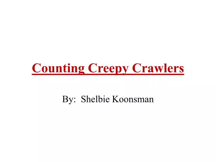 counting creepy crawlers