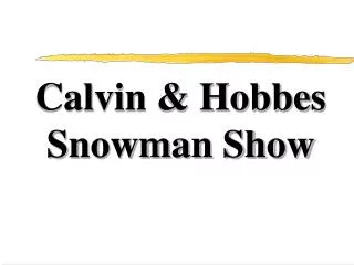 Calvin &amp; Hobbes Snowman Show