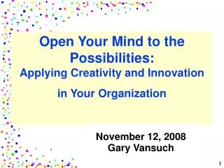 Open Your Mind to the Possibilities: Applying Creativity and Innovation in Your Organization