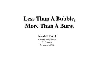 Less Than A Bubble, More Than A Burst