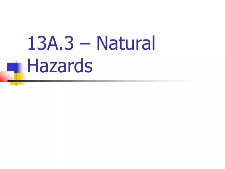 13a 3 natural hazards