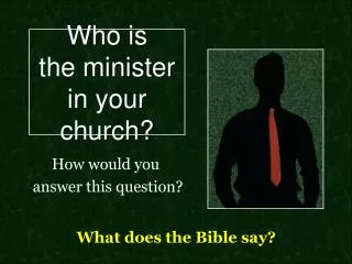 Who is the minister in your church?
