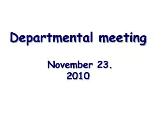 Departmental meeting November 23. 2010