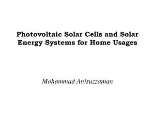 Photovoltaic Solar Cells and Solar Energy Systems for Home Usages