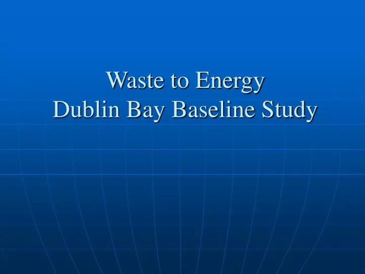 waste to energy dublin bay baseline study