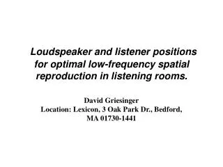 Loudspeaker and listener positions for optimal low-frequency spatial reproduction in listening rooms.