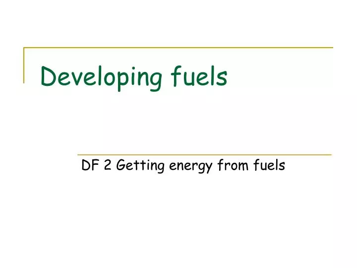 developing fuels