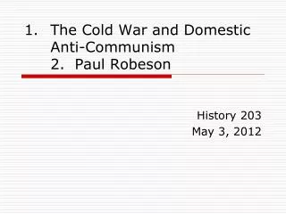 The Cold War and Domestic Anti-Communism 2. Paul Robeson