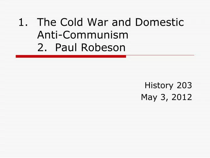 the cold war and domestic anti communism 2 paul robeson