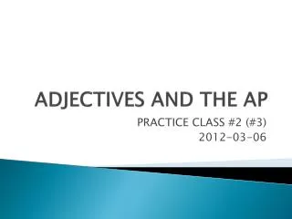 ADJECTIVES AND THE AP