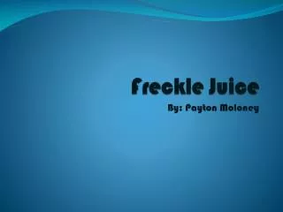 F reckle Juice