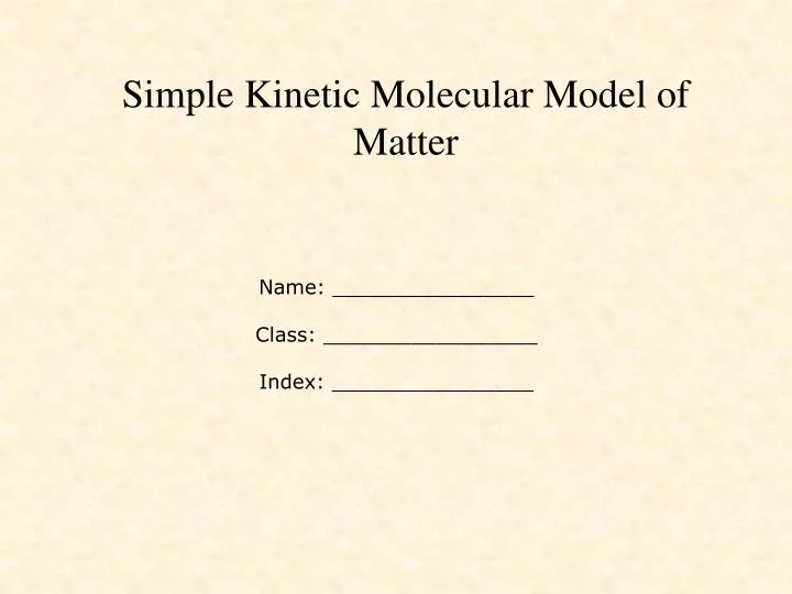 simple kinetic molecular model of matter