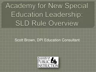 Academy for New Special Education Leadership: SLD Rule Overview