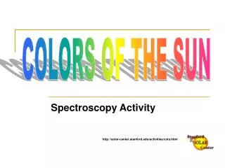Spectroscopy Activity http://solar-center.stanford.edu/activities/cots.html