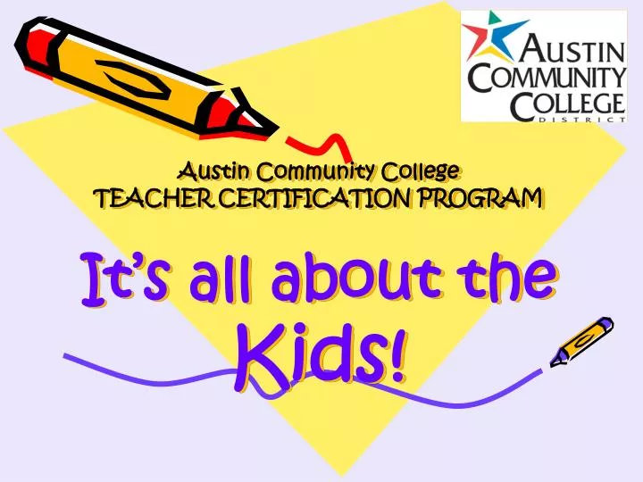 austin community college teacher certification program it s all about the kids