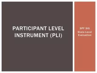 Participant Level Instrument ( pLI )