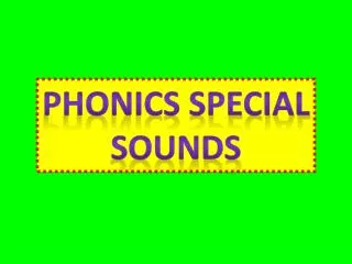 PHONICS SPECIAL SOUNDS