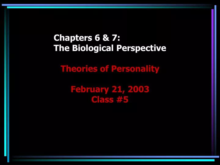 chapters 6 7 the biological perspective
