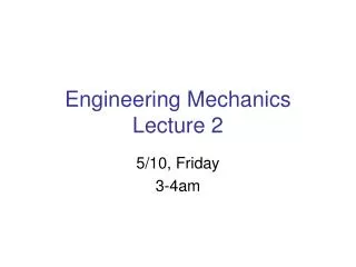 Engineering Mechanics Lecture 2