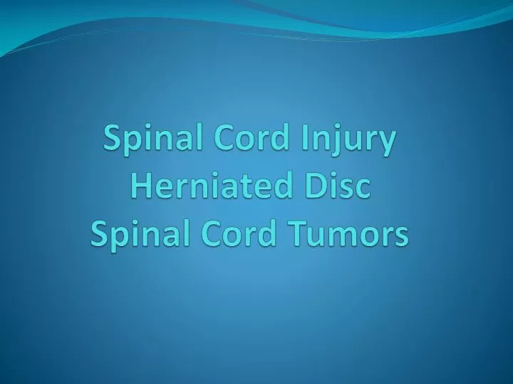 spinal c ord injury herniated disc spinal cord tumors