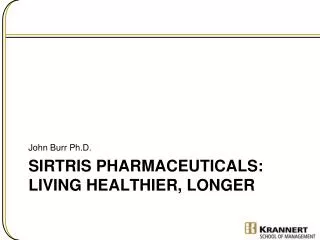 Sirtris Pharmaceuticals: Living healthier, longer