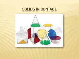 Solids in contact.