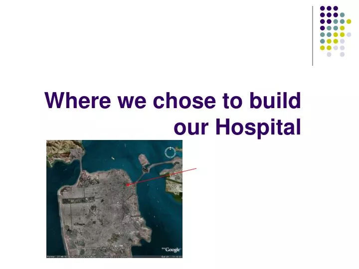 where we chose to build our hospital
