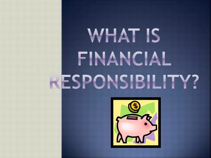 what is financial responsibility